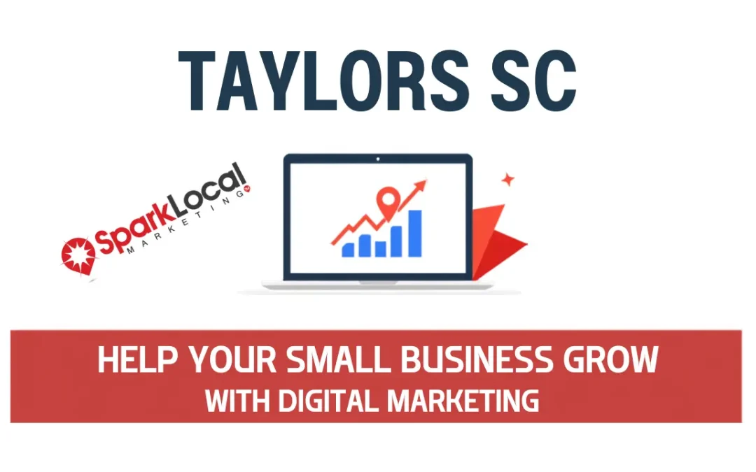 How Digital Marketing Helps Small Businesses Grow in Taylors SC