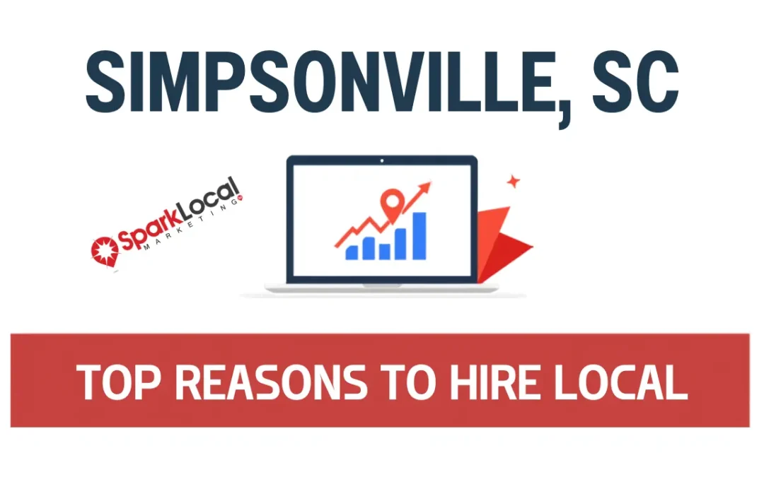 Top Reasons to Hire a Local Marketing Agency in Simpsonville, SC
