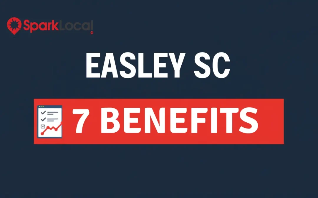 7 Benefits of Hiring a Local Marketing Agency in Easley, SC